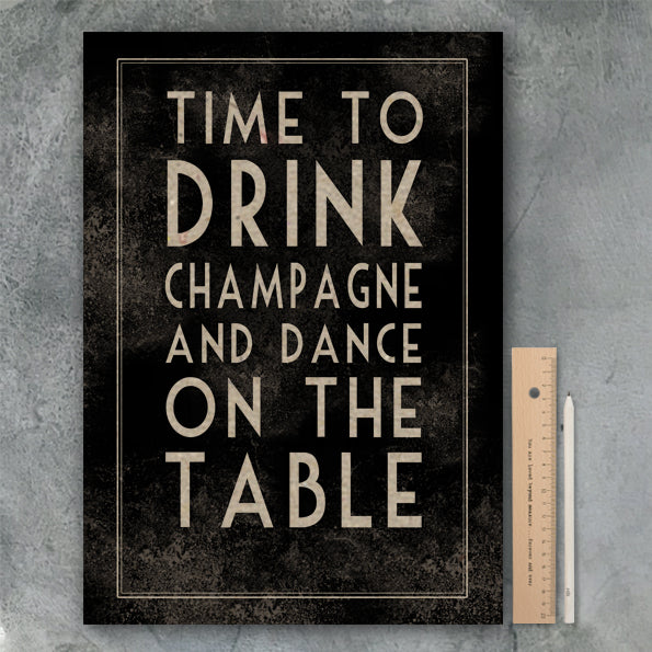 Drink Champagne & Dance A3 Print