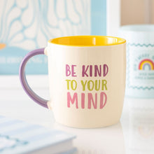 Load image into Gallery viewer, Be Kind To Your Mind Mug

