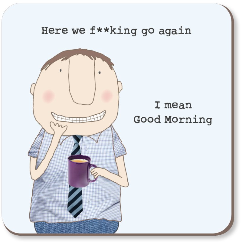 Rosie Made A Thing Coaster Man Good Morning