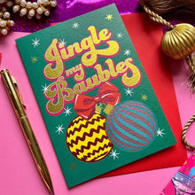 Load image into Gallery viewer, Hot Foil Jingle My Baubles Christmas Card
