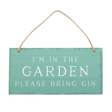 Load image into Gallery viewer, In The Garden Please Bring Gin Sign
