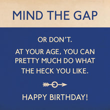 Load image into Gallery viewer, Mind The Gap At Your Age Card
