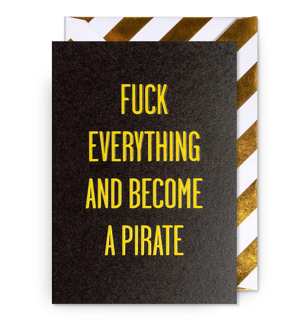 Postco F*** Everything And Become A Pirate Card