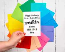 Load image into Gallery viewer, Text Favourite Weirdo Birthday Card
