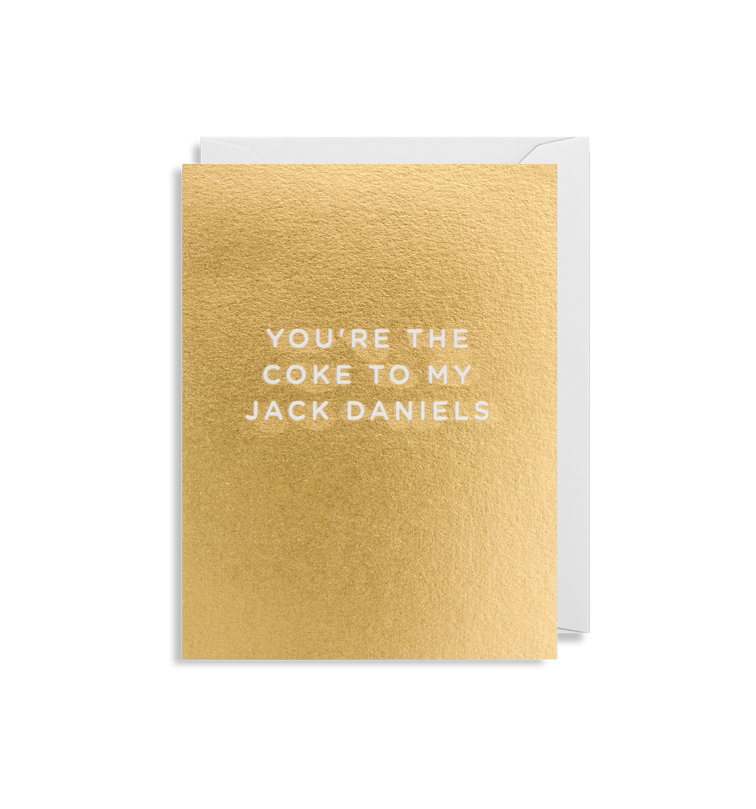Mini Card You're The Coke To My Jack Daniels