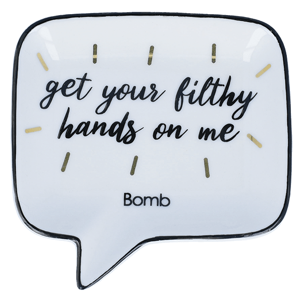 Bomb Soap Dish Get Your Filthy Hands On Me