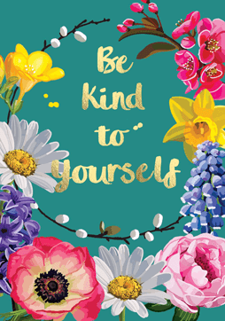 Bright Floral Be Kind To Yourself Card