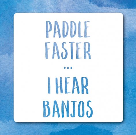 Frankly My Dear Paddle Faster I Hear Banjos Card