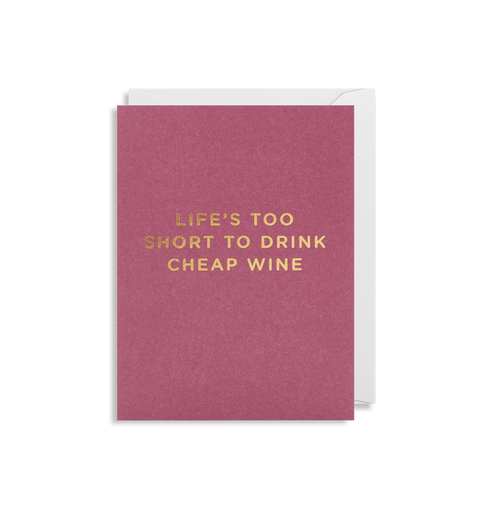 Mini Card Life's Too Short To Drink Cheap Wine