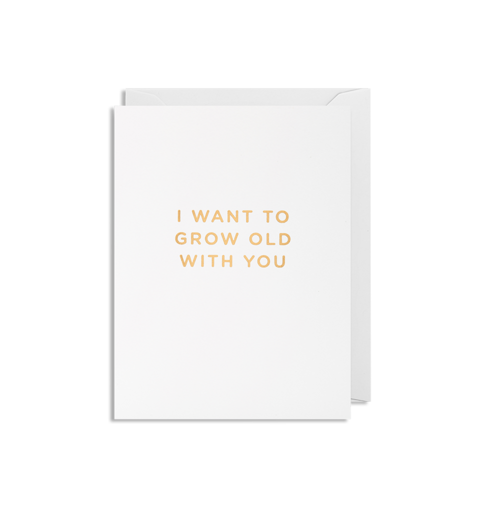 Mini Card I Want To Grow Old With You