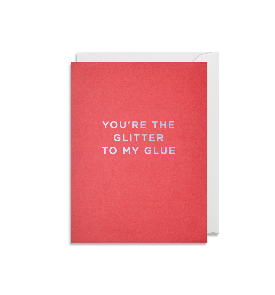 Mini Card You're The Glitter To My Glue