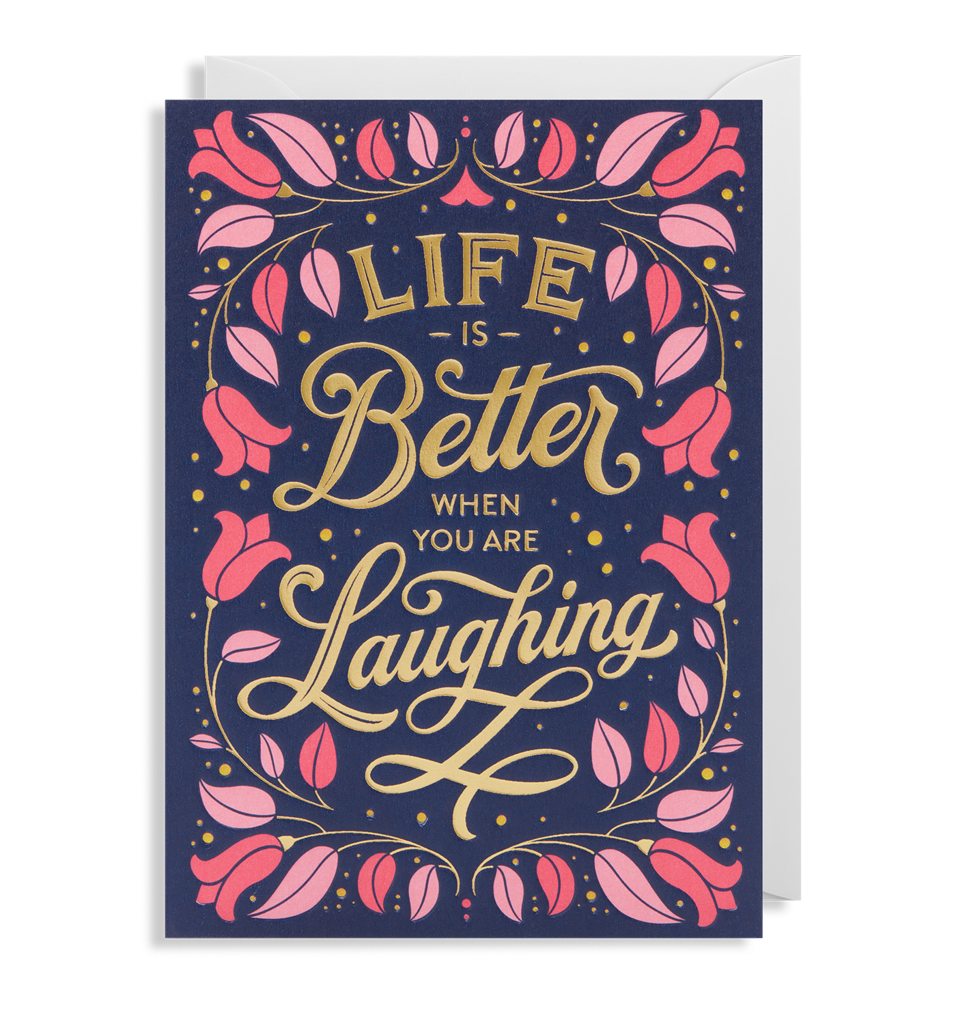 Tobias Saul Life Is Better When You Are Laughing Card